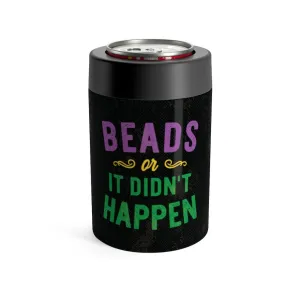 Beads Or It Didn't Happen Can Cooler