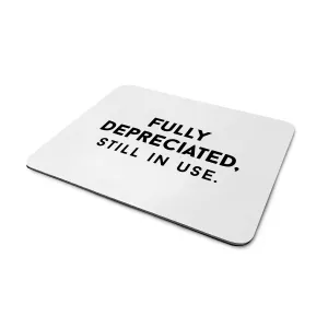 Fully Depreciated, Still In Use Mouse Pad