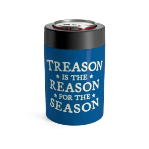Treason Is The Reason For The Season Can Cooler